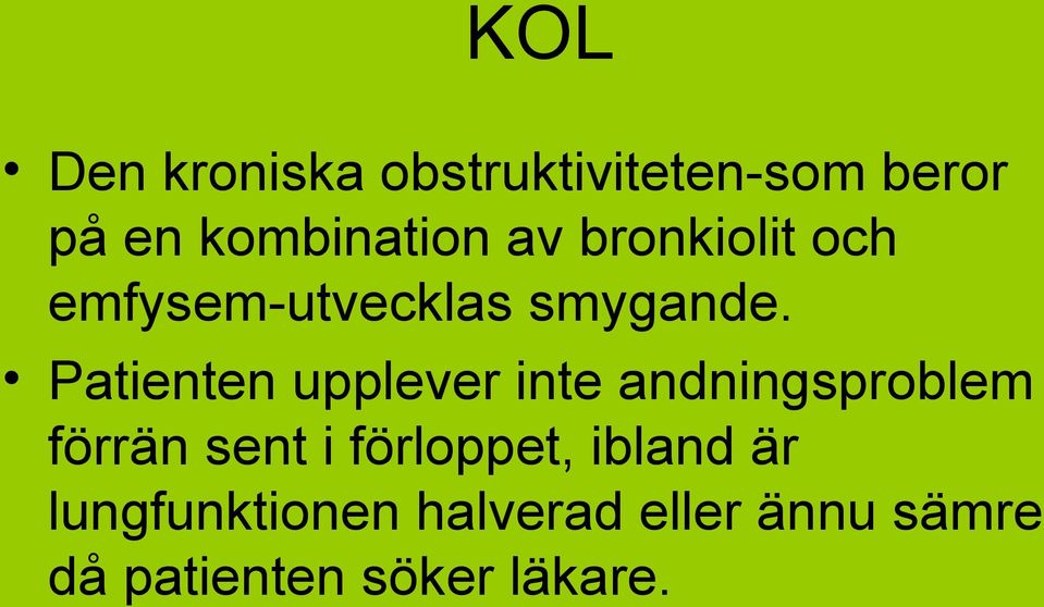 Patienten upplever inte andningsproblem förrän sent i