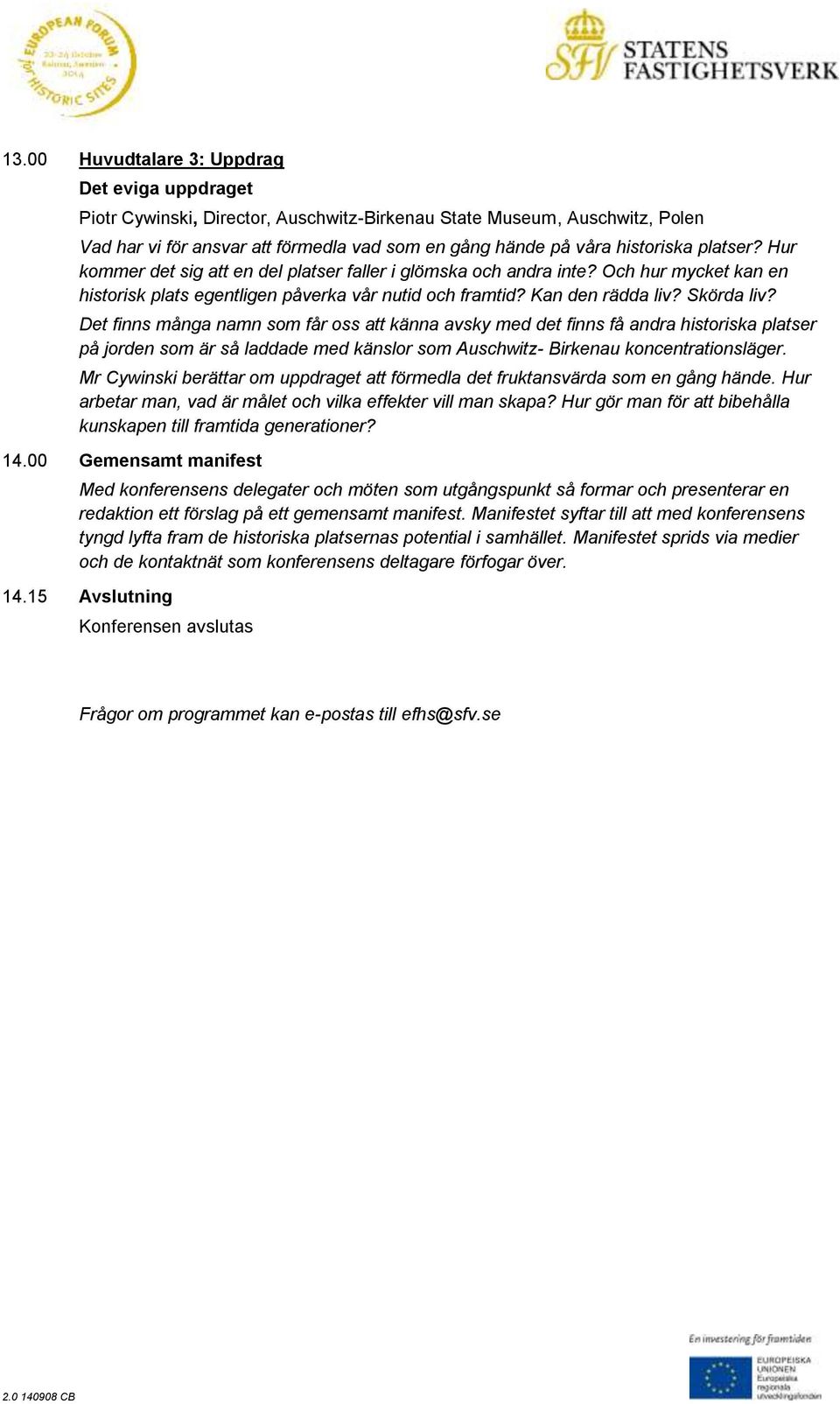 Skörda liv? Det finns många namn som får oss att känna avsky med det finns få andra historiska platser på jorden som är så laddade med känslor som Auschwitz- Birkenau koncentrationsläger.