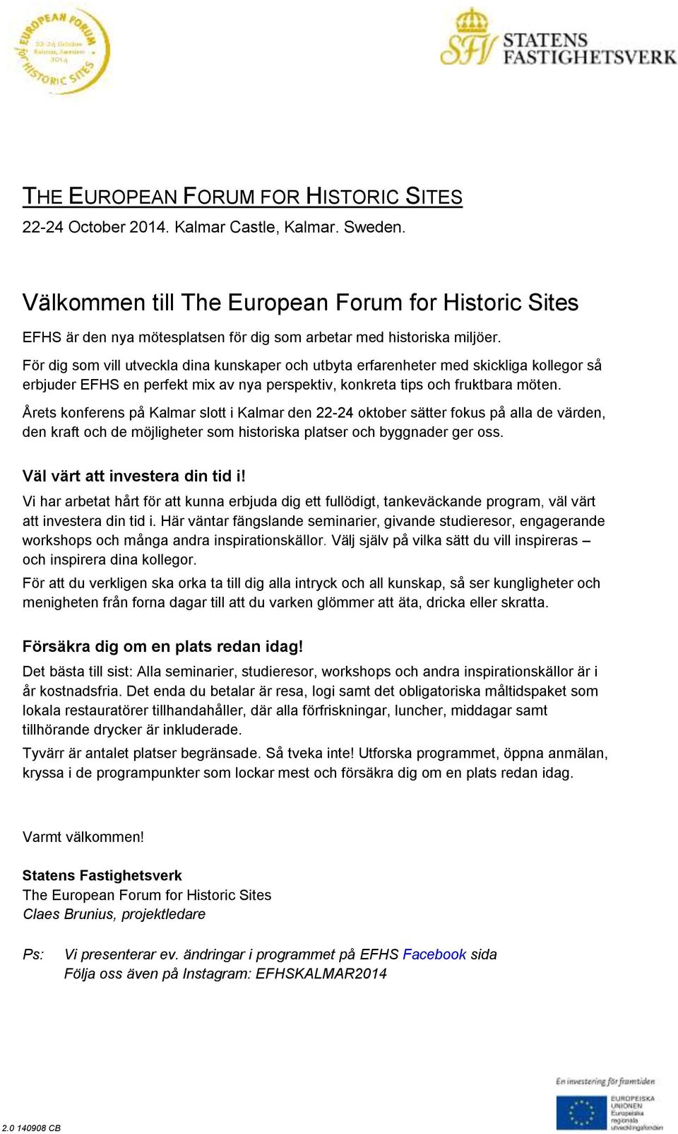 För dig som vill utveckla dina kunskaper och utbyta erfarenheter med skickliga kollegor så erbjuder EFHS en perfekt mix av nya perspektiv, konkreta tips och fruktbara möten.