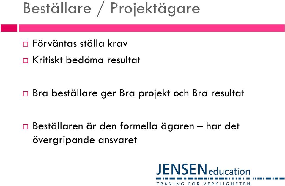 ger Bra projekt och Bra resultat Beställaren