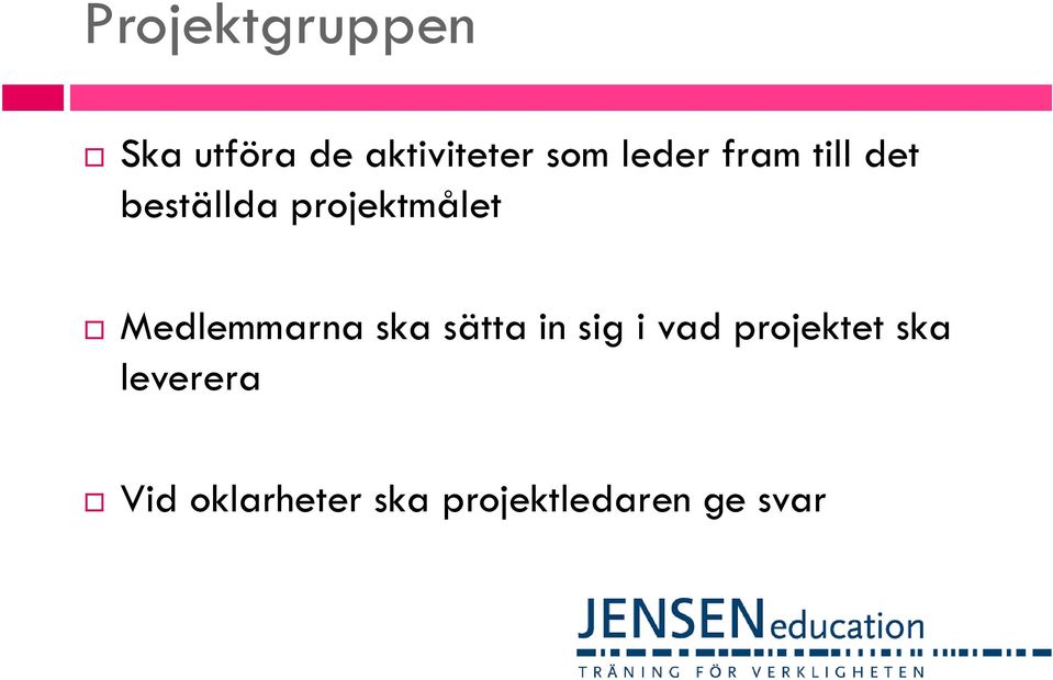 Medlemmarna ska sätta in sig i vad projektet