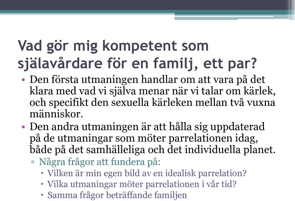 kärleken mellan två vuxna människor.
