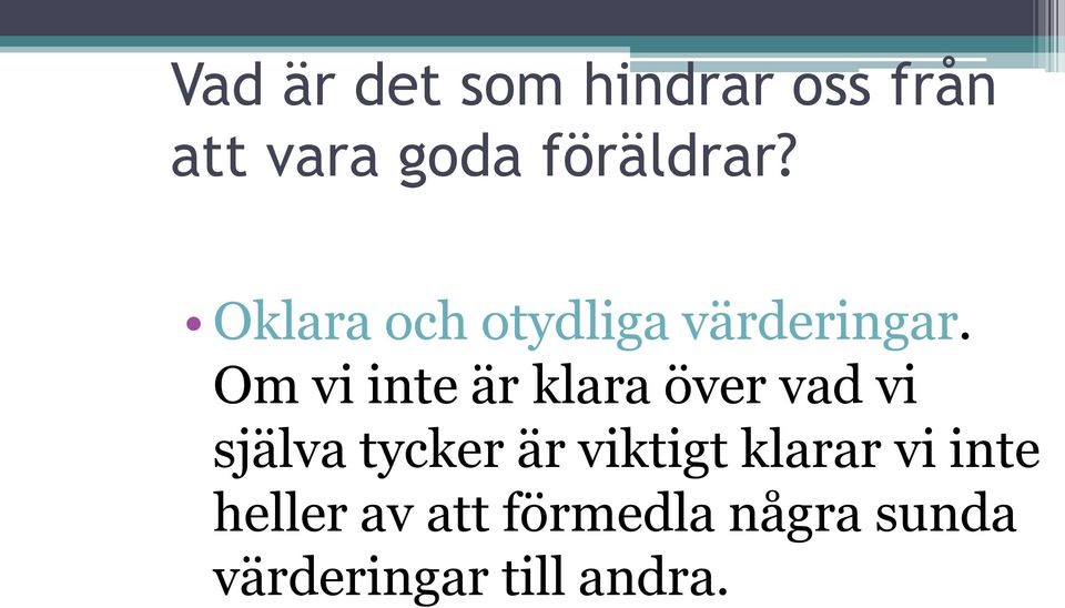 Om vi inte är klara över vad vi själva tycker är