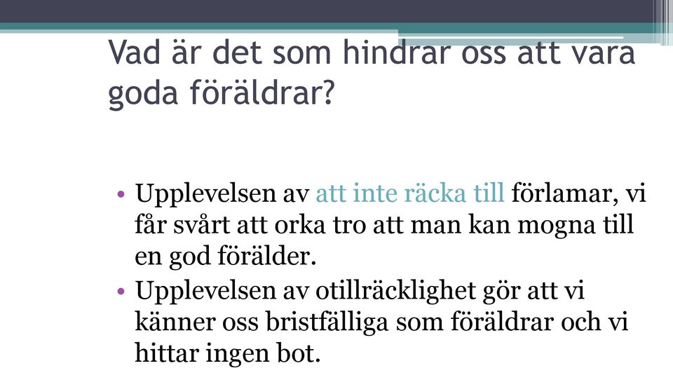 tro att man kan mogna till en god förälder.