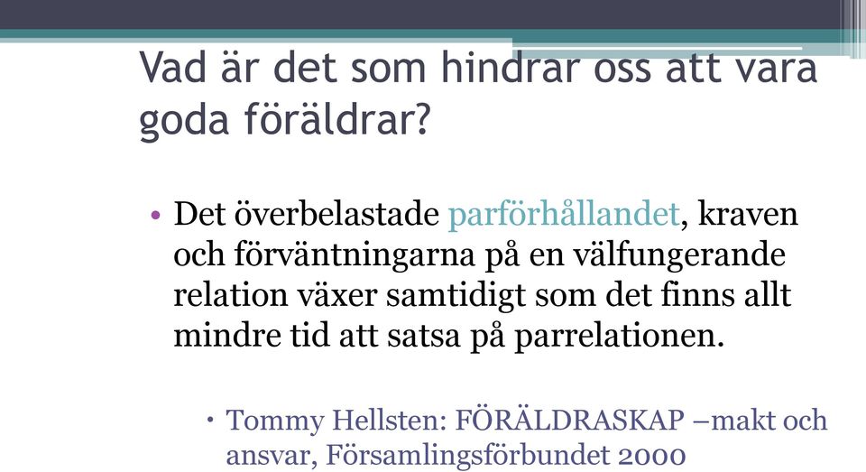 välfungerande relation växer samtidigt som det finns allt mindre tid