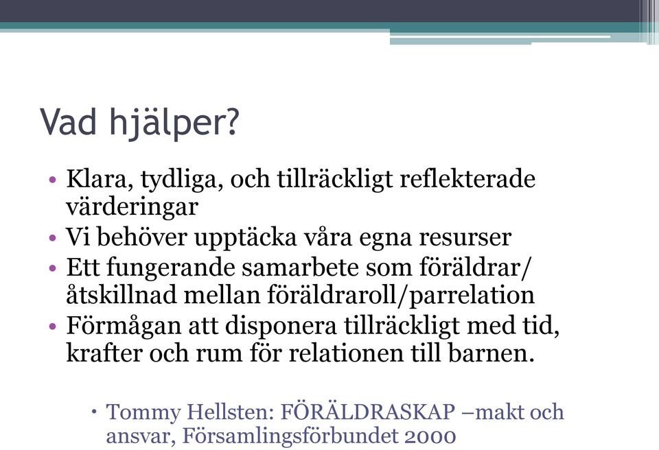 resurser Ett fungerande samarbete som föräldrar/ åtskillnad mellan