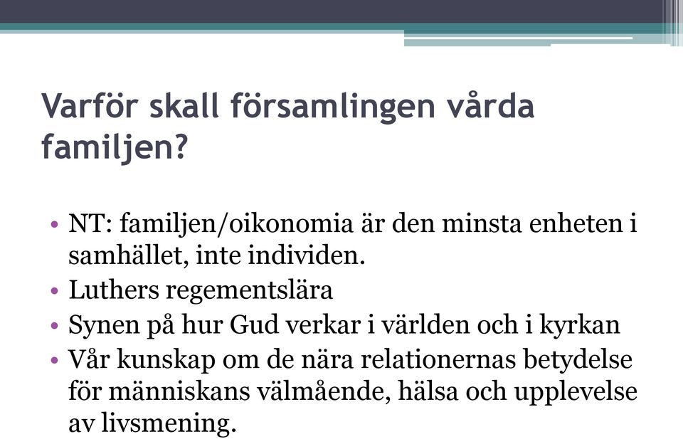 Luthers regementslära Synen på hur Gud verkar i världen och i kyrkan Vår