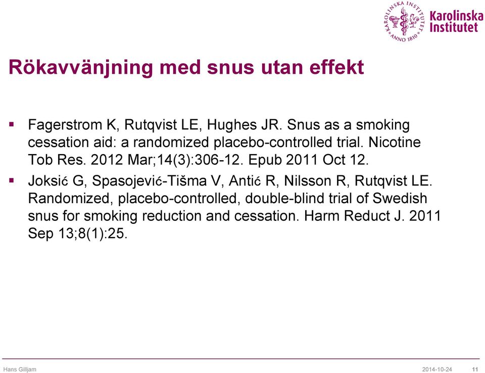 2012 Mar;14(3):306-12. Epub 2011 Oct 12. Joksić G, Spasojević-Tišma V, Antić R, Nilsson R, Rutqvist LE.