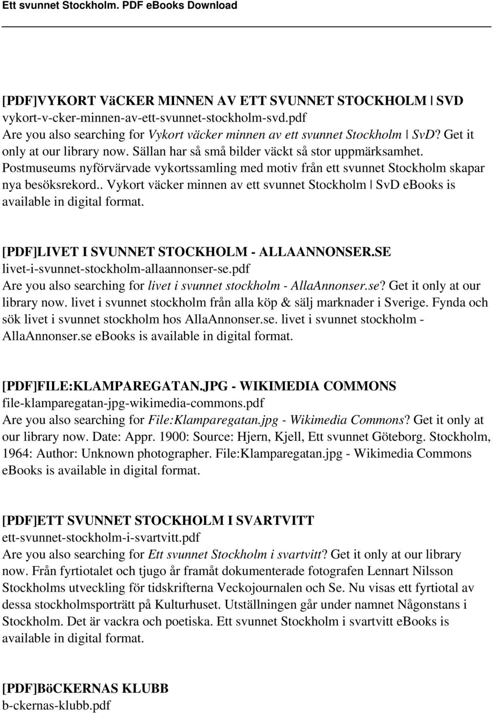 . Vykort väcker minnen av ett svunnet Stockholm SvD ebooks is available in digital format. [PDF]LIVET I SVUNNET STOCKHOLM - ALLAANNONSER.SE livet-i-svunnet-stockholm-allaannonser-se.