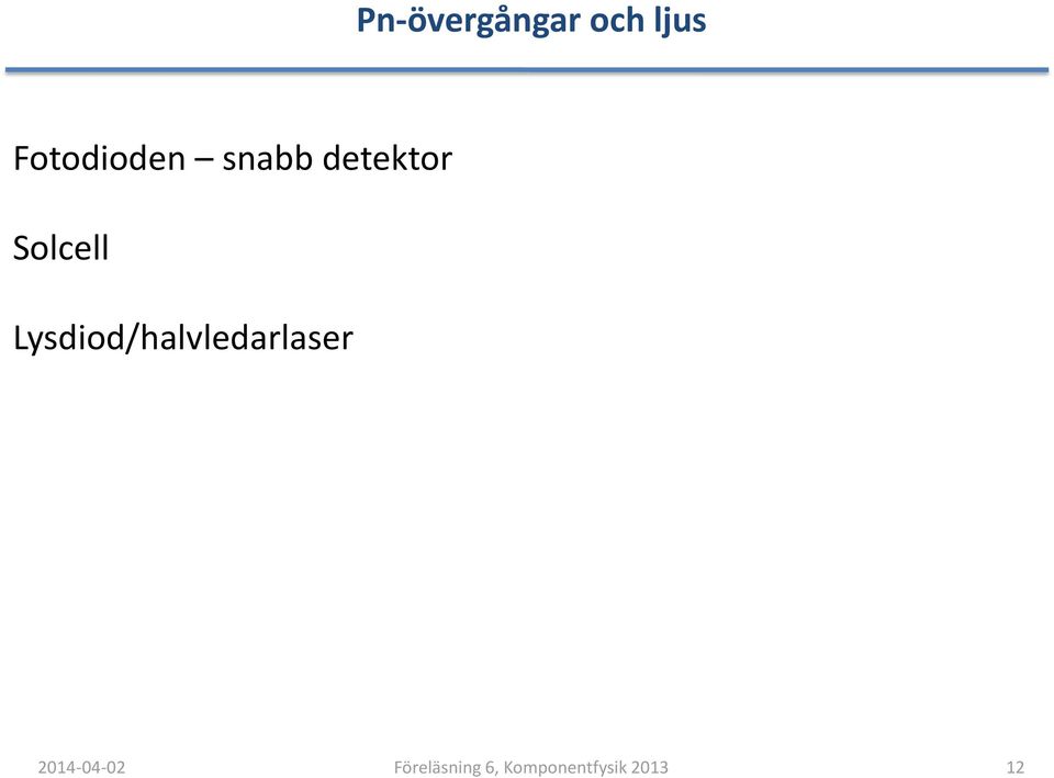 Solcell Lysdiod/halvledarlaser