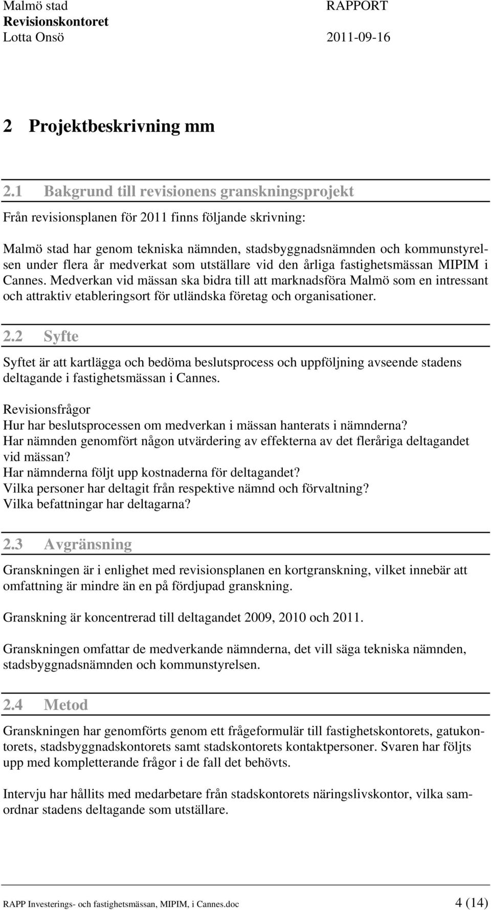 medverkat som utställare vid den årliga fastighetsmässan MIPIM i Cannes.