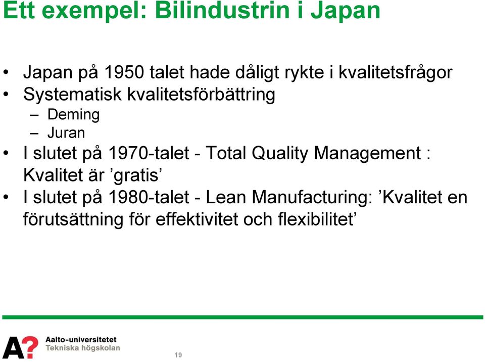 1970-talet - Total Quality Management : Kvalitet är gratis I slutet på