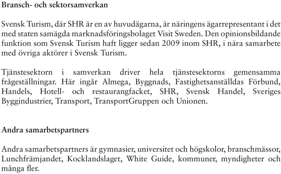 Tjänstesektorn i samverkan driver hela tjänstesektorns gemensamma frågeställningar.