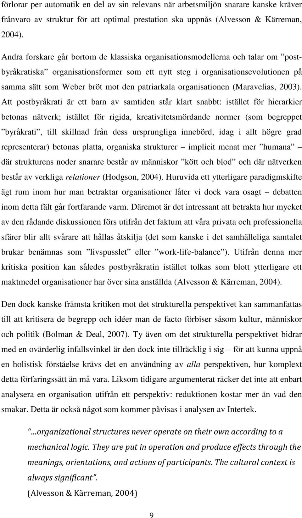patriarkala organisationen (Maravelias, 2003).