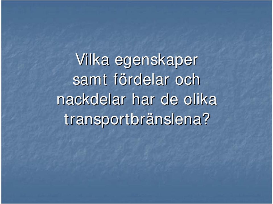 nackdelar har de