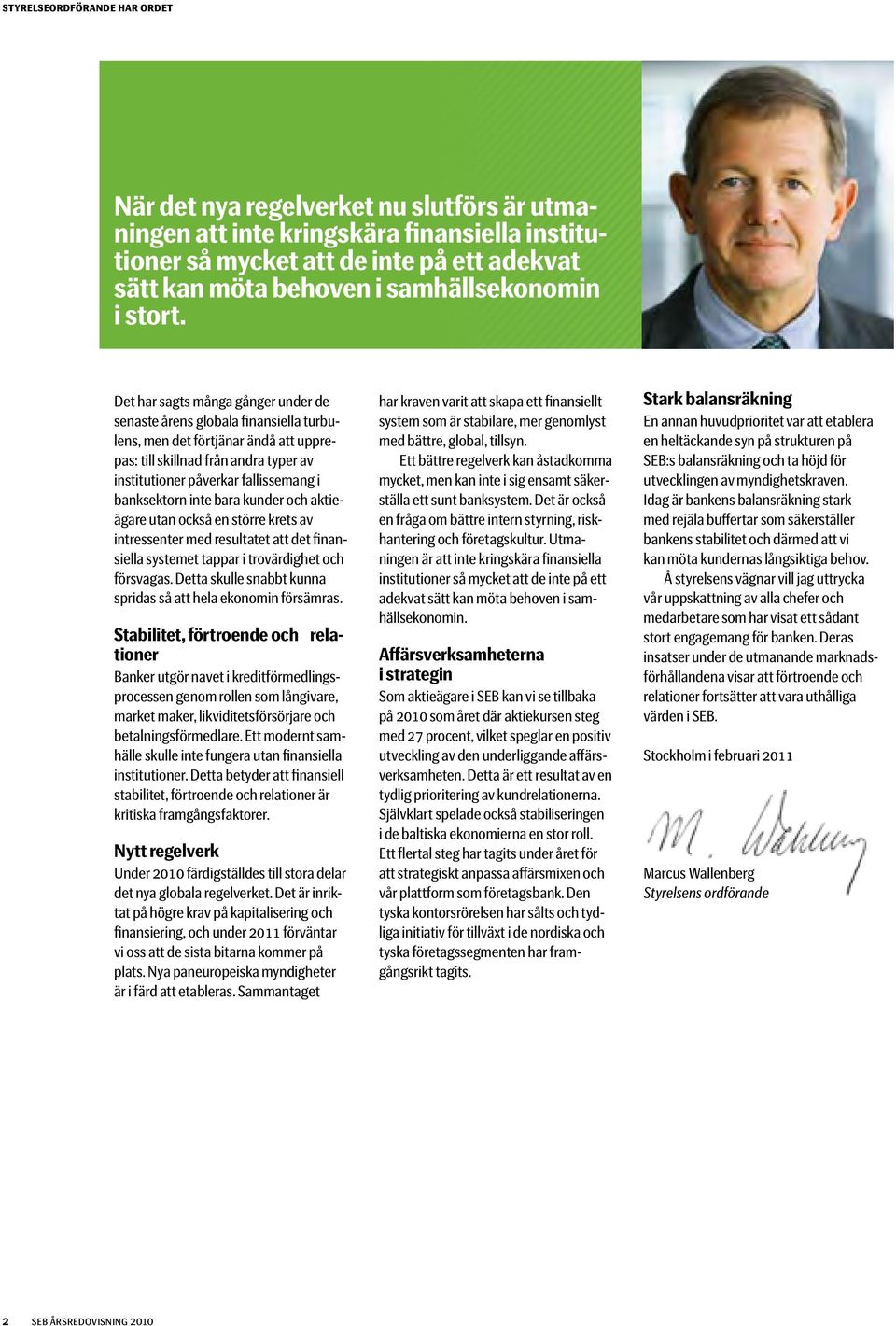 Det har sagts många gånger under de senaste årens globala finansiella turbulens, men det förtjänar ändå att upprepas: till skillnad från andra typer av institutioner påverkar fallissemang i
