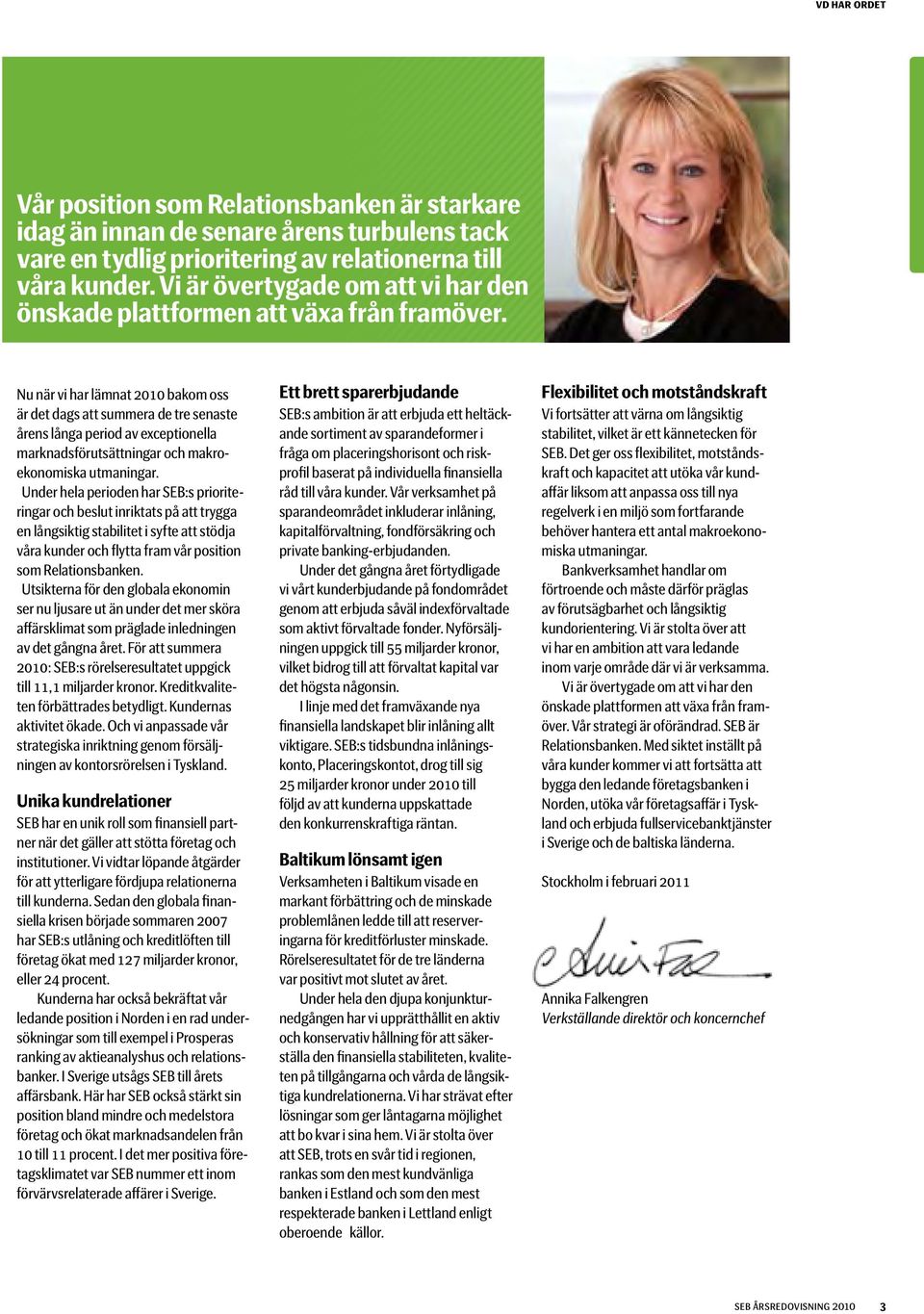 Nu när vi har lämnat 2010 bakom oss är det dags att summera de tre senaste årens långa period av exceptionella marknadsförutsättningar och makroekonomiska utmaningar.