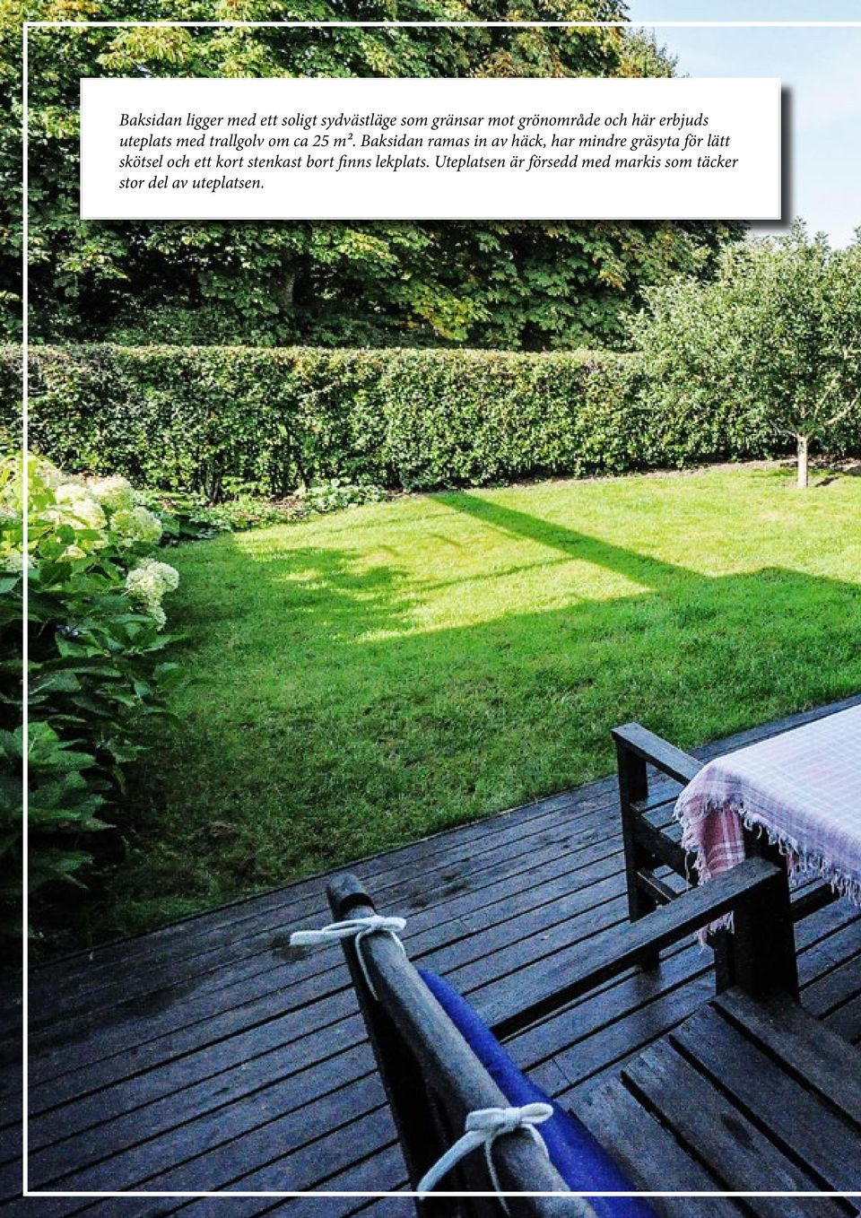 Uterummet har öppet till nock med infällda spotlights i tak samt en braskamin som värmer effektivt och höjer mysfaktorn i rummet.