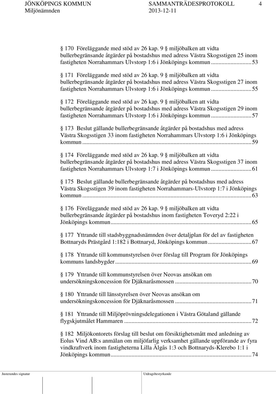 .. 53 171 Föreläggande med stöd av 26 kap.