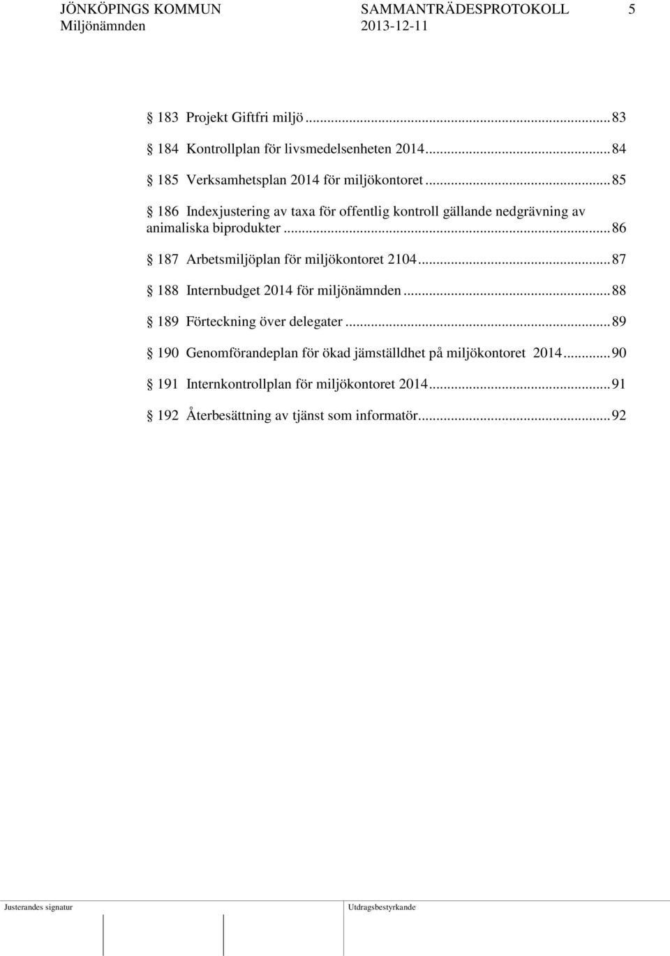 .. 85 186 Indexjustering av taxa för offentlig kontroll gällande nedgrävning av animaliska biprodukter.