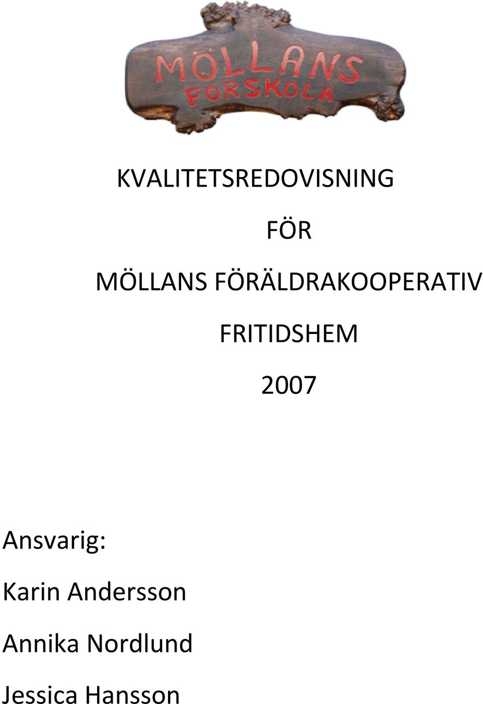FRITIDSHEM 2007 Ansvarig: Karin