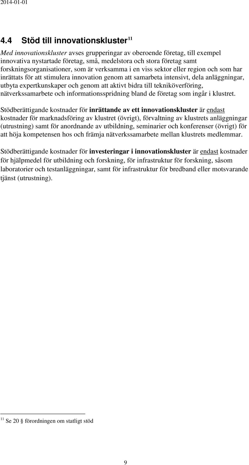 och genom att aktivt bidra till tekniköverföring, nätverkssamarbete och informationsspridning bland de företag som ingår i klustret.