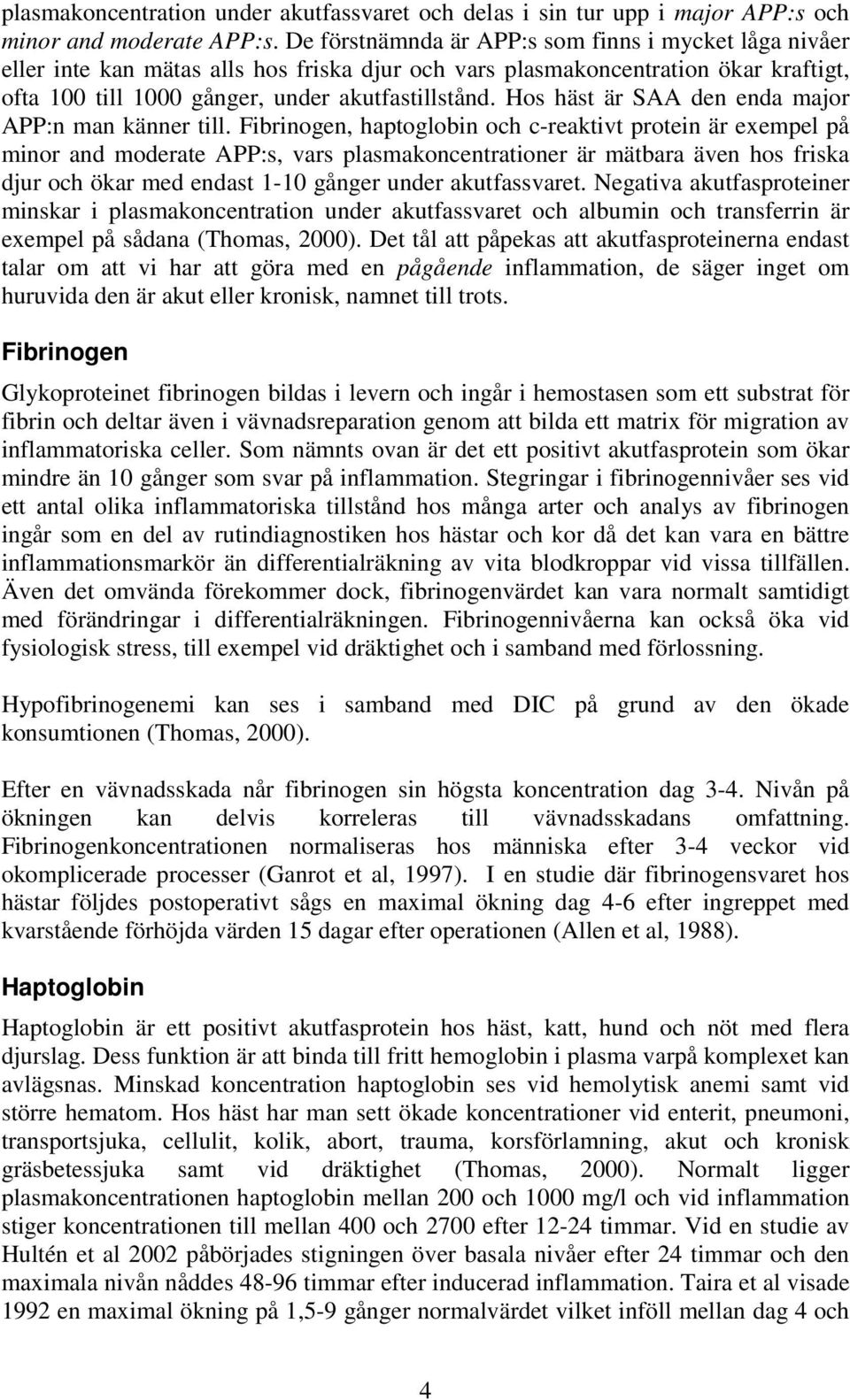 Hos häst är SAA den enda major APP:n man känner till.