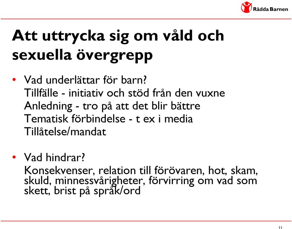 Tematisk förbindelse - t ex i media Tillåtelse/mandat Vad hindrar?