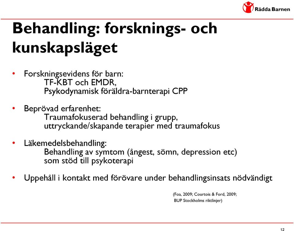 traumafokus Läkemedelsbehandling: Behandling av symtom (ångest, sömn, depression etc) som stöd till psykoterapi