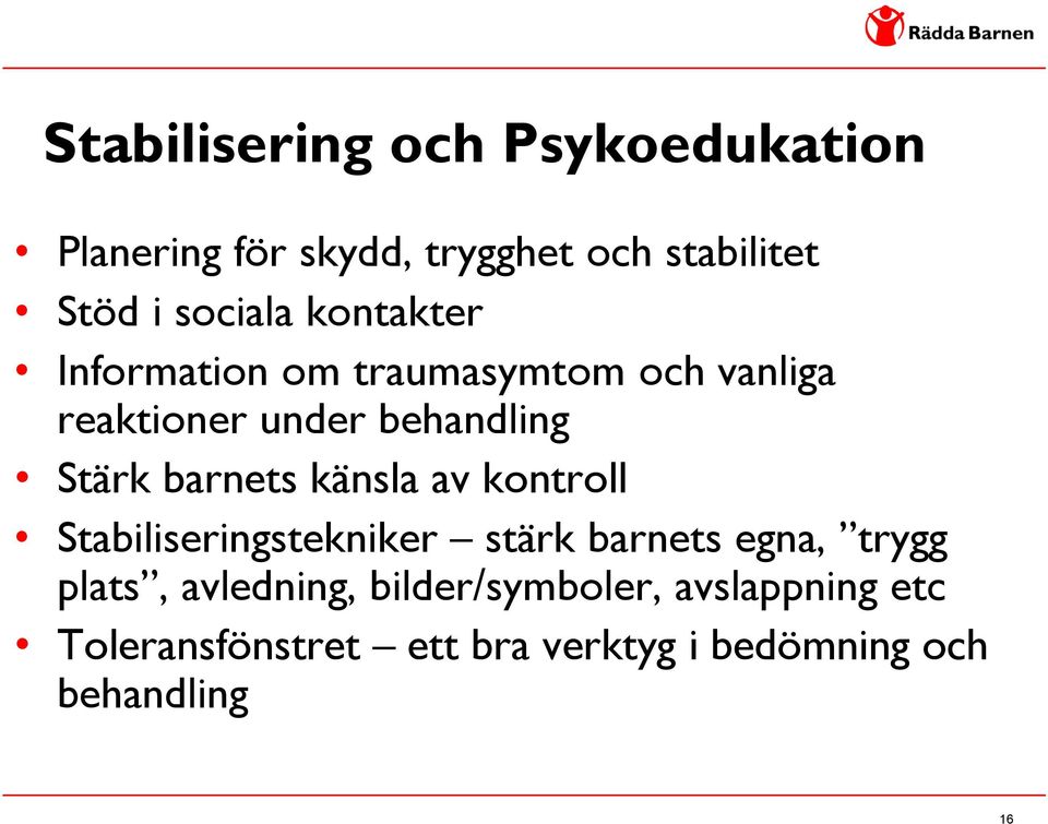 barnets känsla av kontroll Stabiliseringstekniker stärk barnets egna, trygg plats,