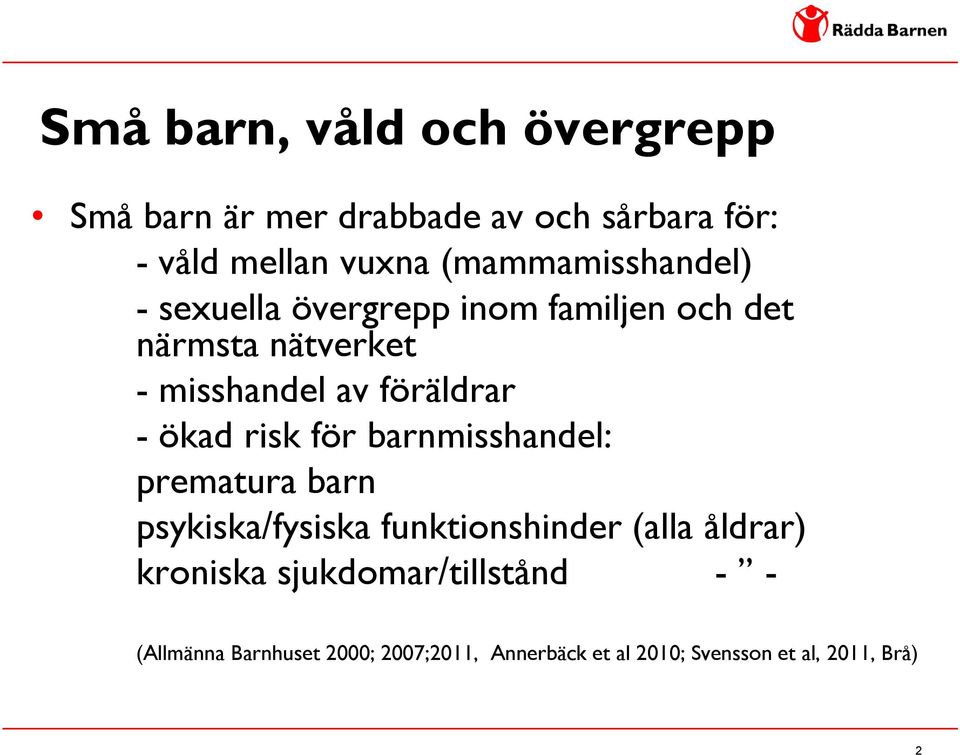 föräldrar - ökad risk för barnmisshandel: prematura barn psykiska/fysiska funktionshinder (alla åldrar)