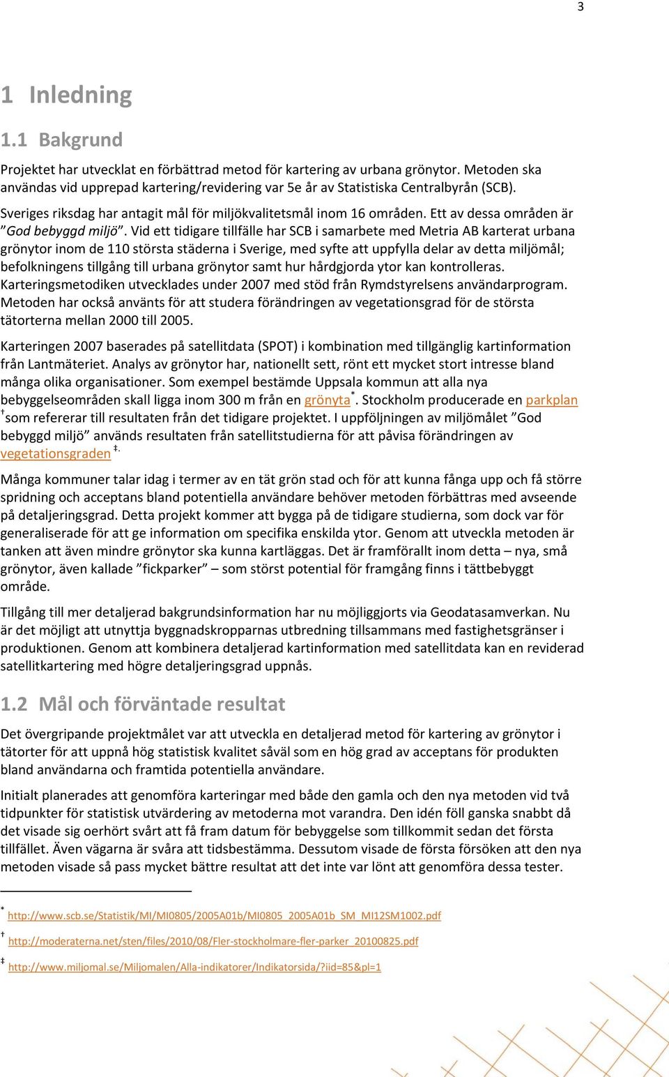 Ett av dessa områden är God bebyggd miljö.