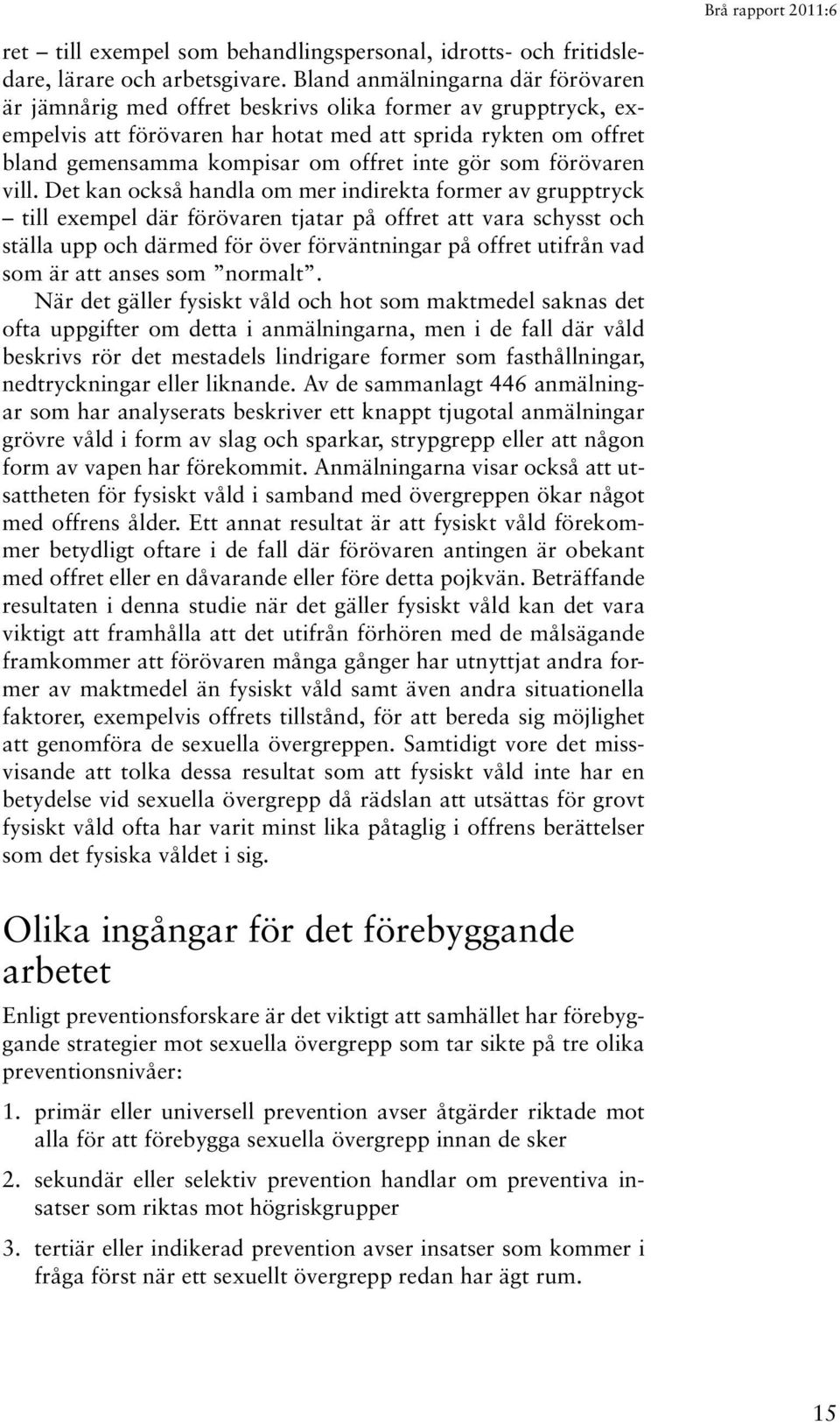inte gör som förövaren vill.