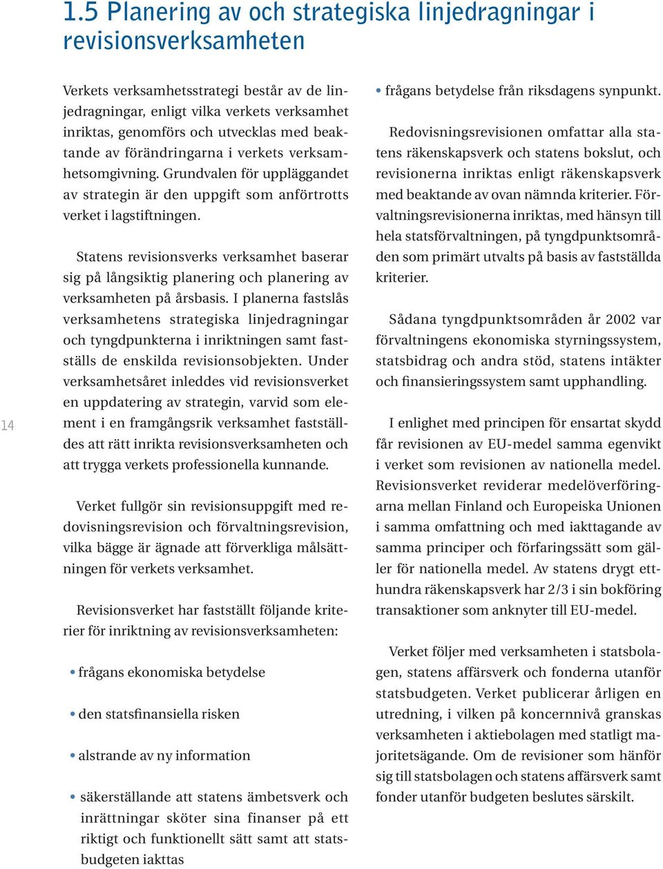Statens revisionsverks verksamhet baserar sig på långsiktig planering och planering av verksamheten på årsbasis.