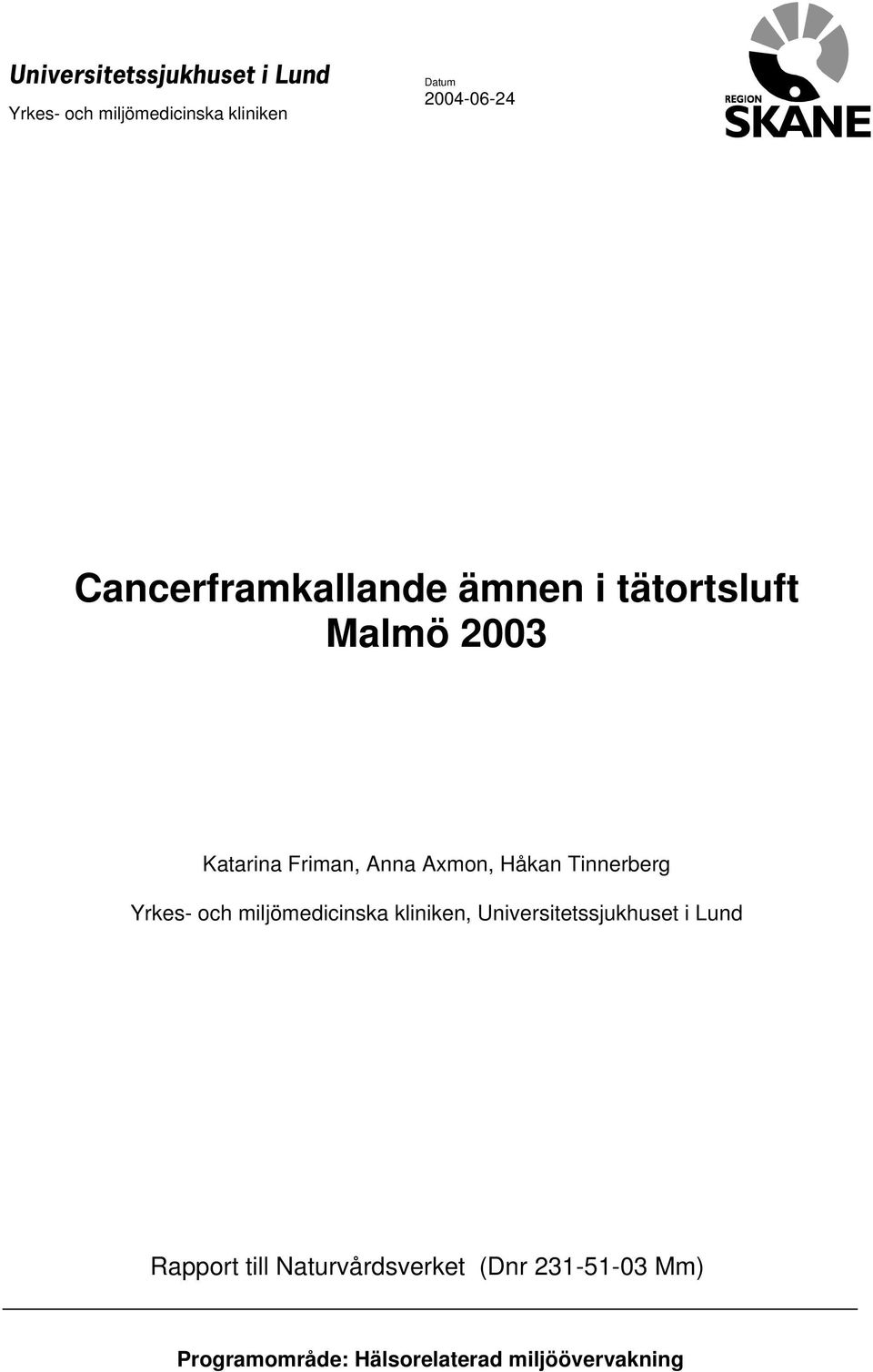 och miljömedicinska kliniken, Universitetssjukhuset i Lund Rapport till
