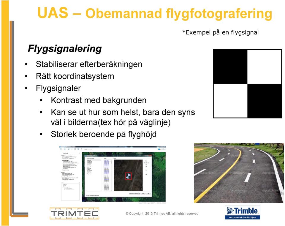 Flygsignaler Kontrast med bakgrunden Kan se ut hur som helst, bara