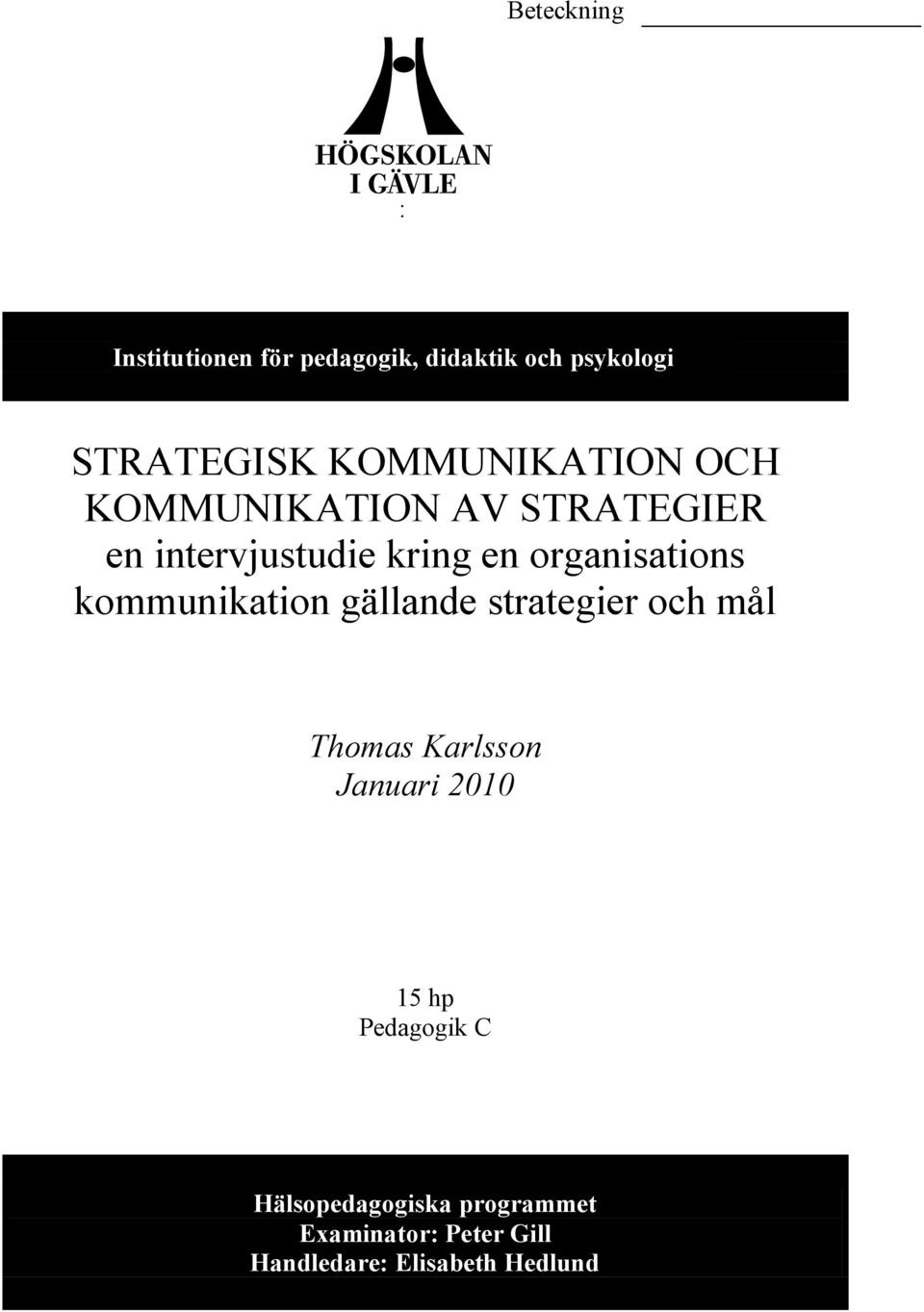 organisations kommunikation gällande strategier och mål Thomas Karlsson Januari