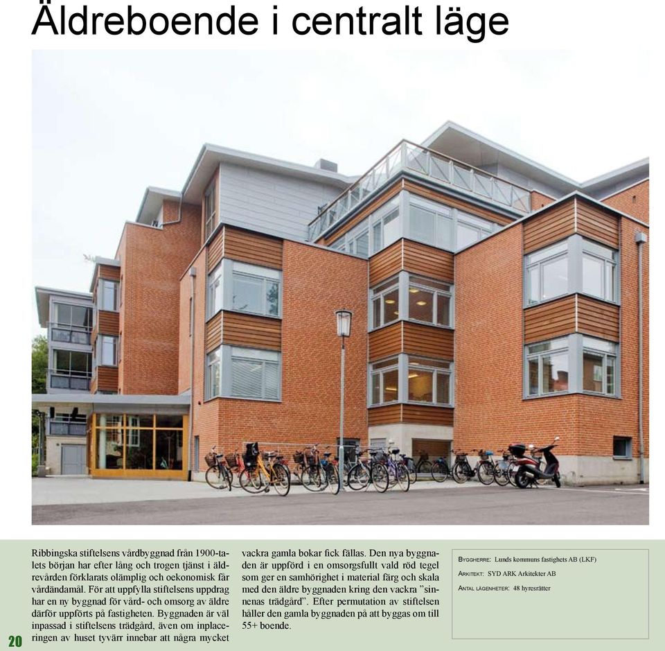Byggnaden är väl inpassad i stiftelsens trädgård, även om inplaceringen av huset tyvärr innebar att några mycket vackra gamla bokar fick fällas.