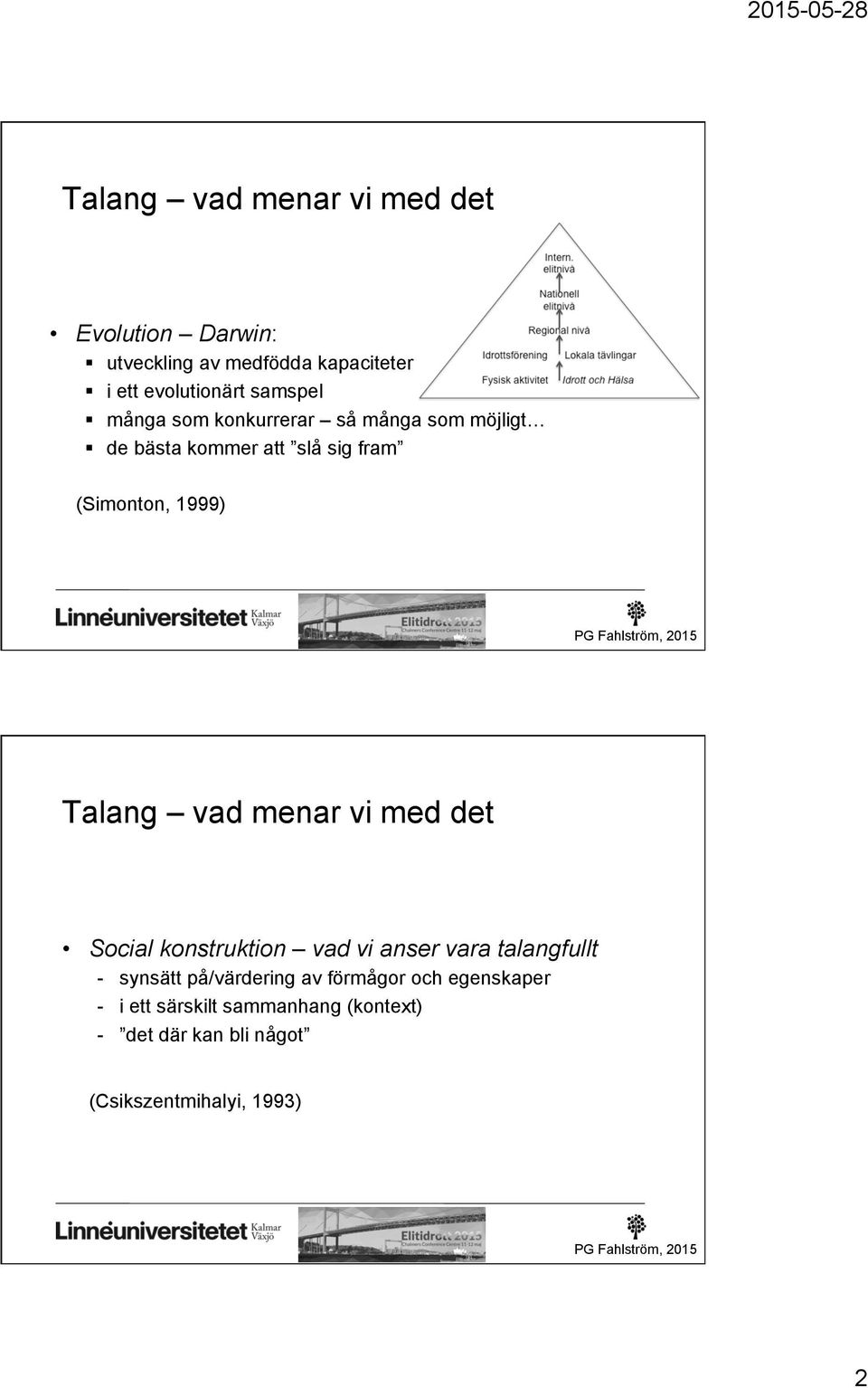 Talang vad menar vi med det Social konstruktion vad vi anser vara talangfullt - synsätt på/värdering av