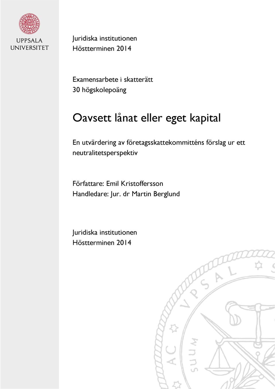 dr Martin Berglund Juridiska institutionen Höstterminen 2014 Examensarbete i skatterätt 30 högskolepoäng Sökandet efter status quo