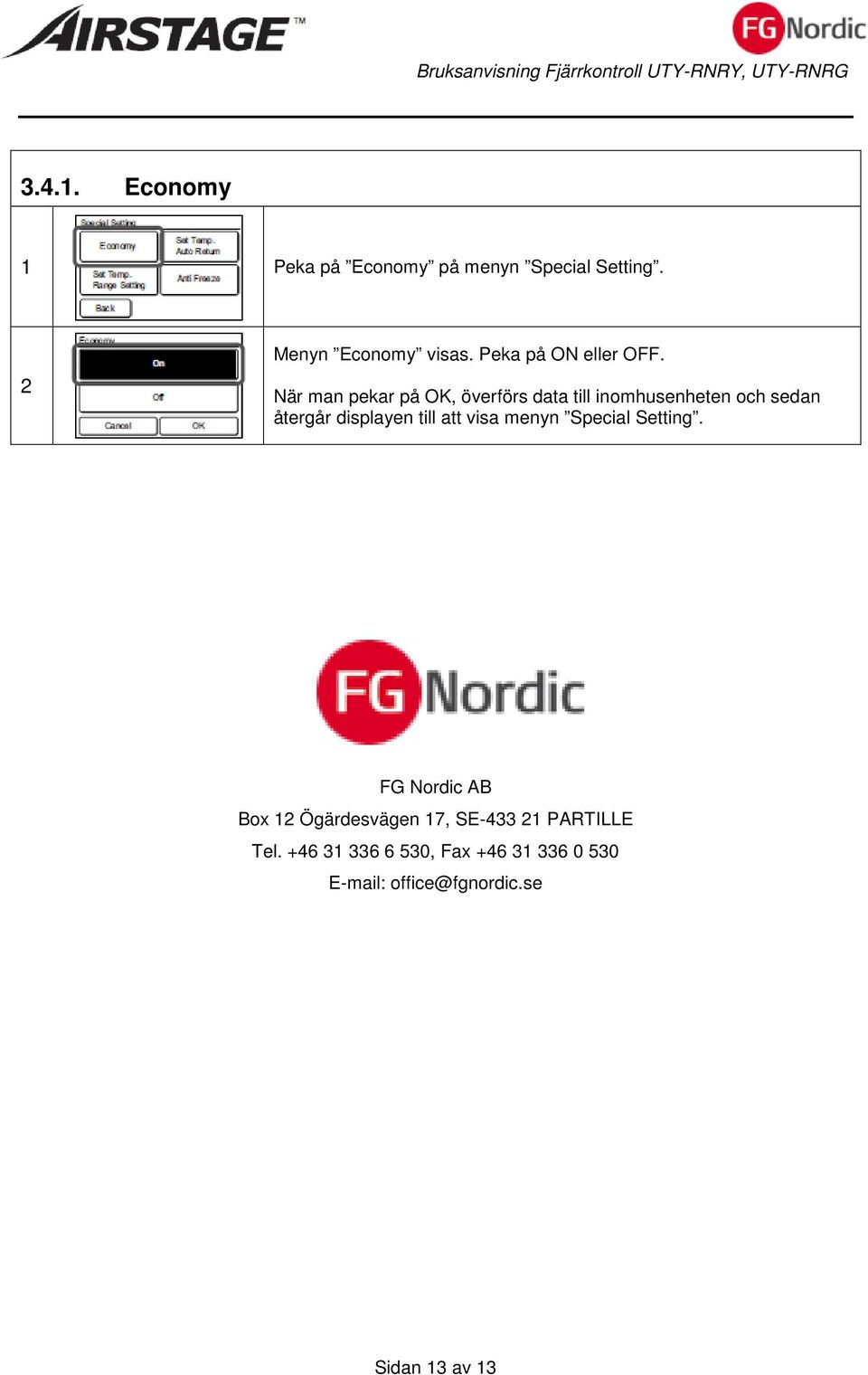 När man pekar på OK, överförs data till inomhusenheten och sedan återgår displayen till