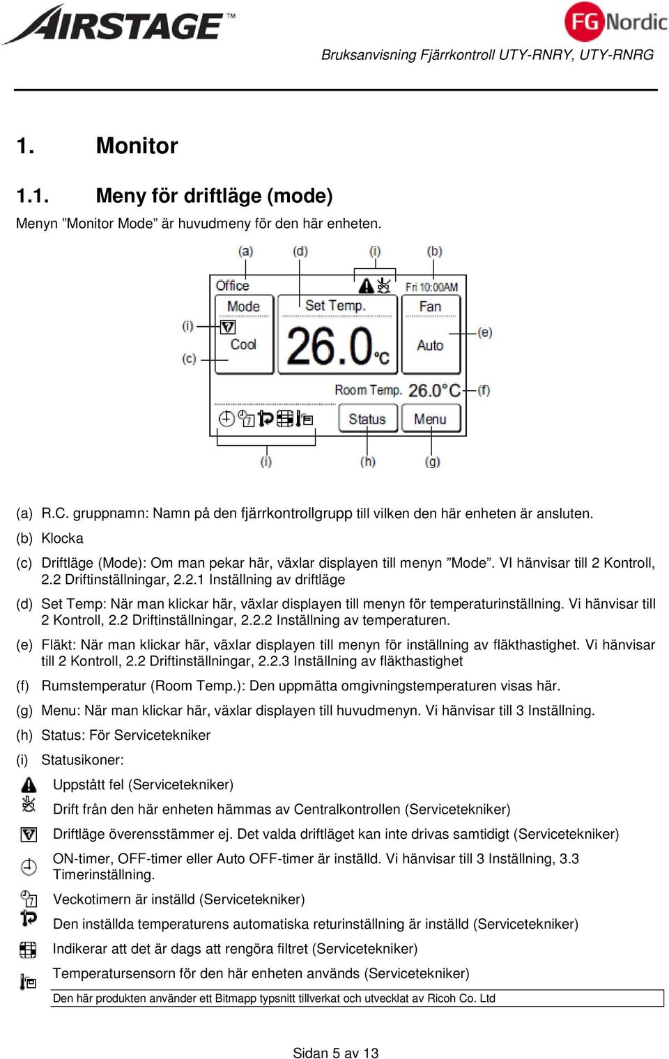 .1 Inställning av driftläge (d) Set Temp: När man klickar här, växlar displayen till menyn för temperaturinställning. Vi hänvisar till Kontroll,. Driftinställningar,.. Inställning av temperaturen.