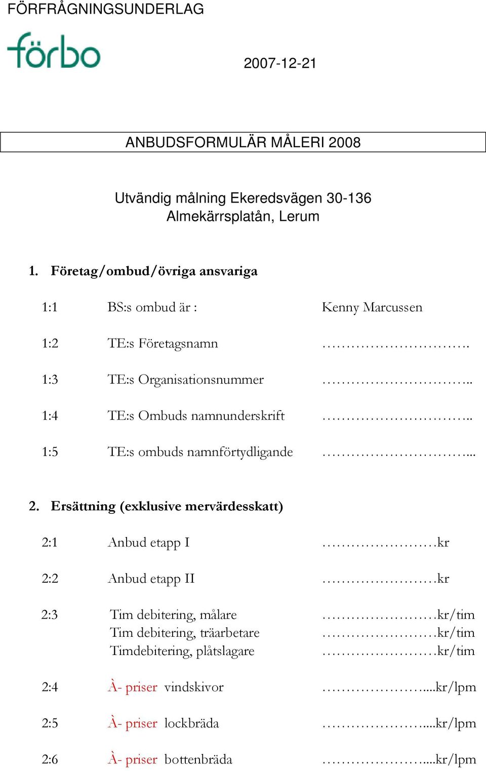 . 1:4 TE:s Ombuds namnunderskrift.. 1:5 TE:s ombuds namnförtydligande... 2.