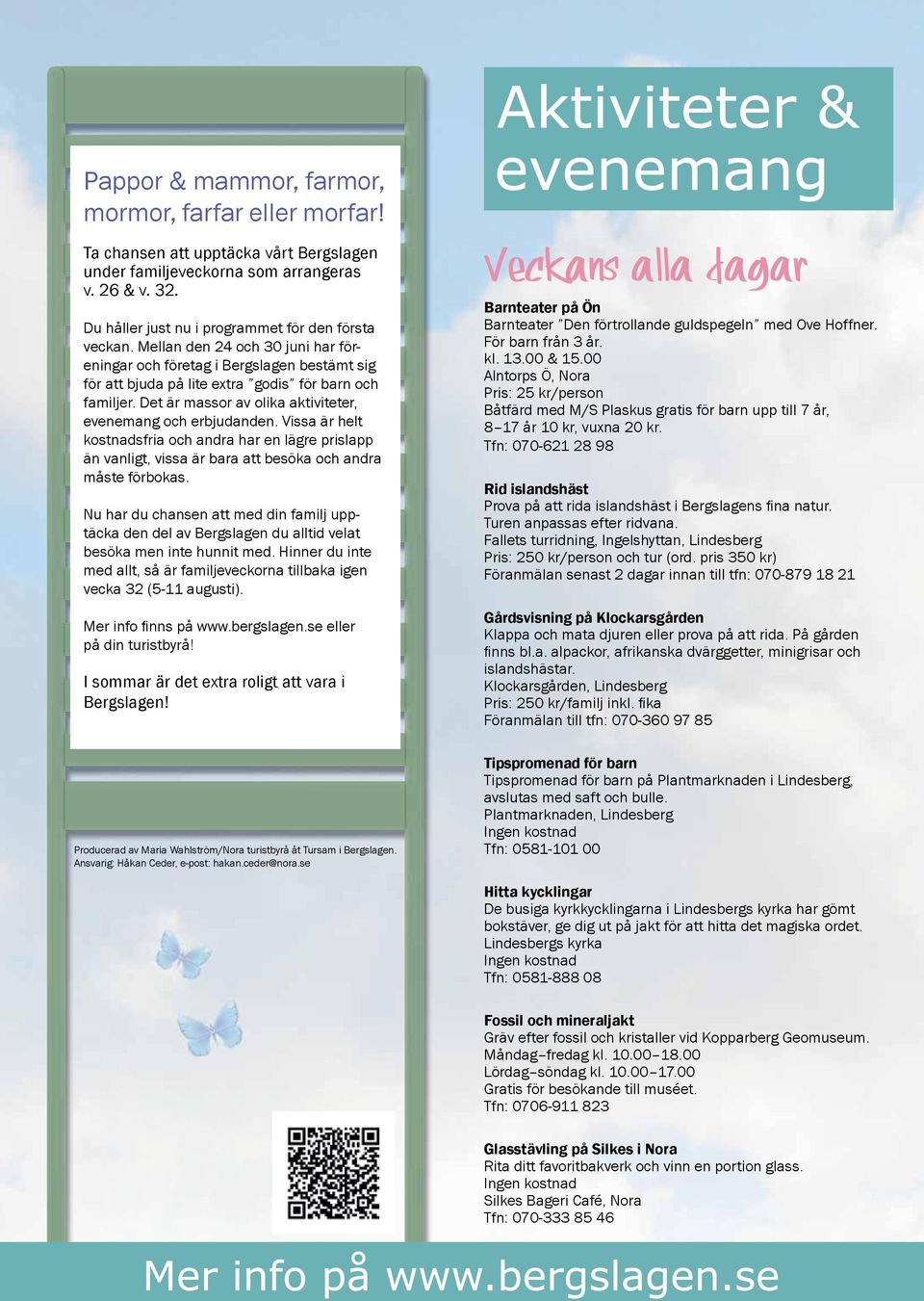 Vissa är helt kostnadsfria och andra har en lägre prislapp än vanligt, vissa är bara att besöka och andra måste förbokas.