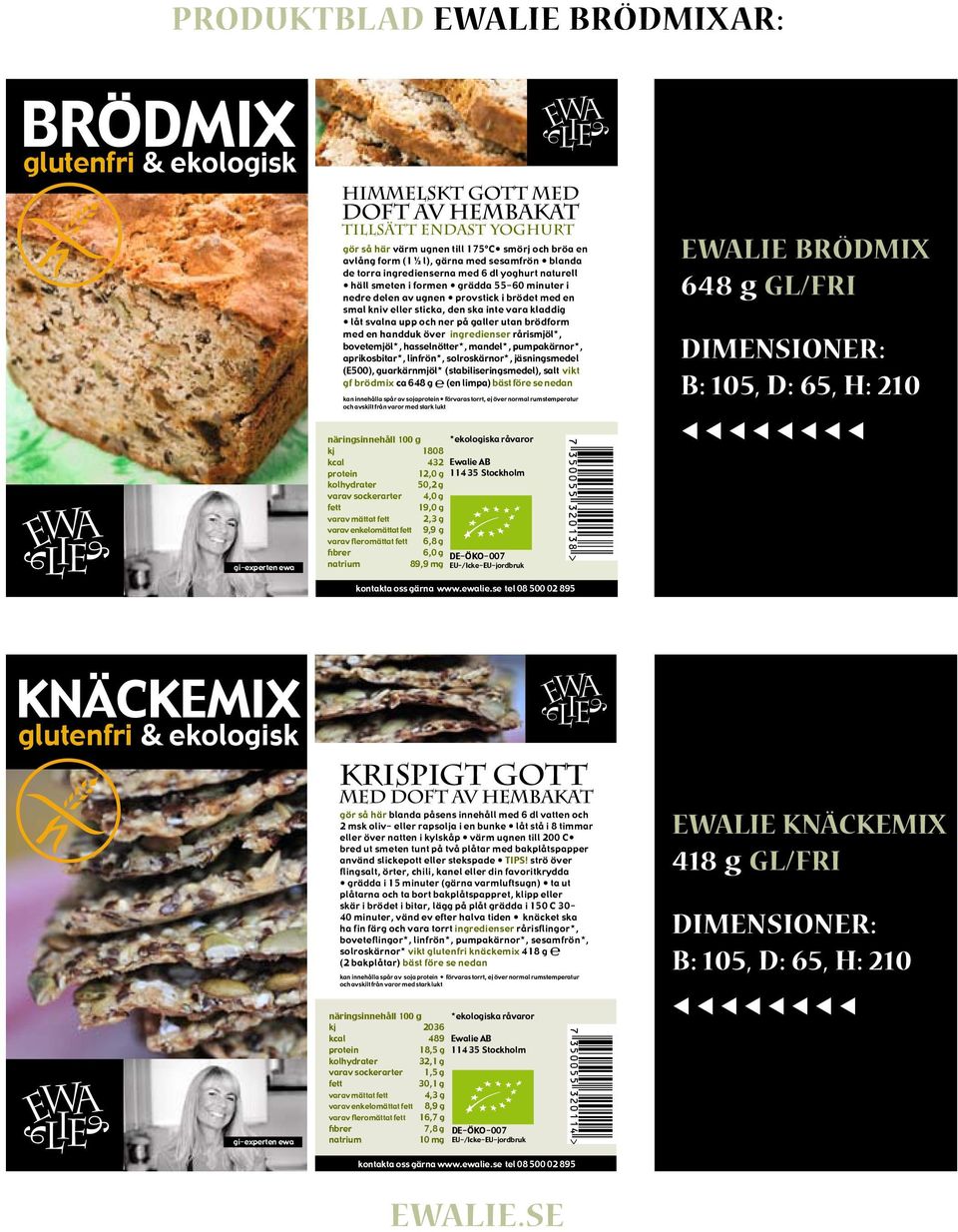 galle utan bödfom med en handduk öve ingediense åismjöl*, bovetemjöl*, hasselnötte*, mandel*, pumpakäno*, apikosbita*, linfön*, soloskäno*, jäsningsmedel (E500), guakänmjöl* (stabiliseingsmedel),