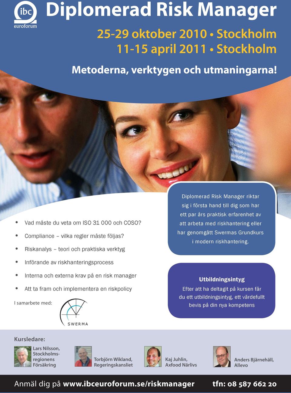 Riskanalys teori och praktiska verktyg ett par års praktisk erfarenhet av att arbeta med riskhantering eller har genomgått Swermas Grundkurs i modern riskhantering.