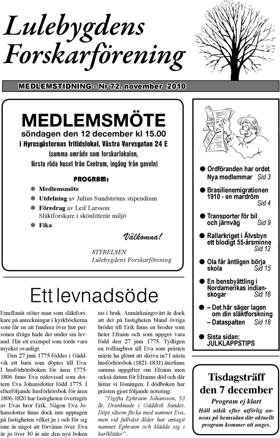 Föredrg v Leif Lrsson: Släktforskre i skönlitterär miljö e Fik Välkomn!