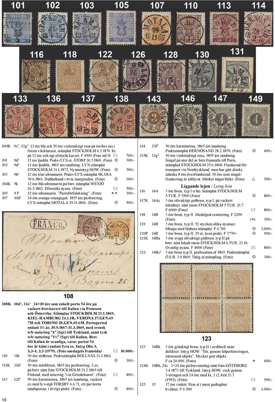 (Foto) 300:- 103 9h 1 12 öre klar ultramarin. Prakt-/LYX-stämplat SKARA 30.6.1861. Dubbeltand i övre marginalen. (Foto) 300:- 104K 9k 12 öre blå-ultramarin på brev stämplat WEXIÖ 26.5.1862.