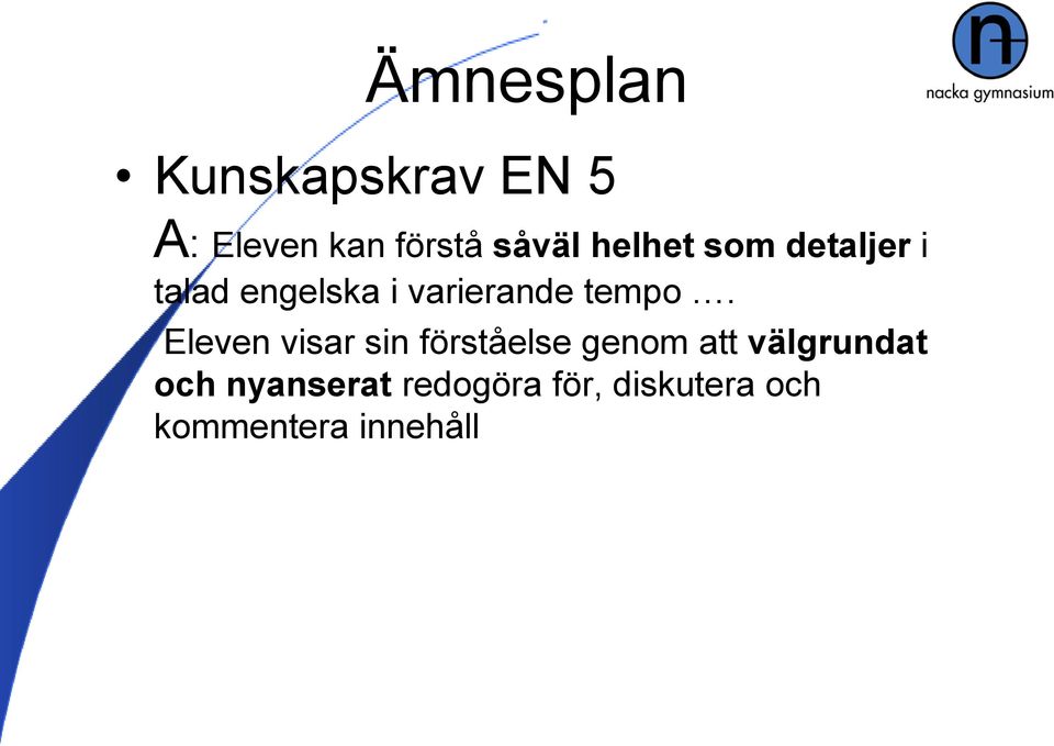 Eleven visar sin förståelse genom att välgrundat och