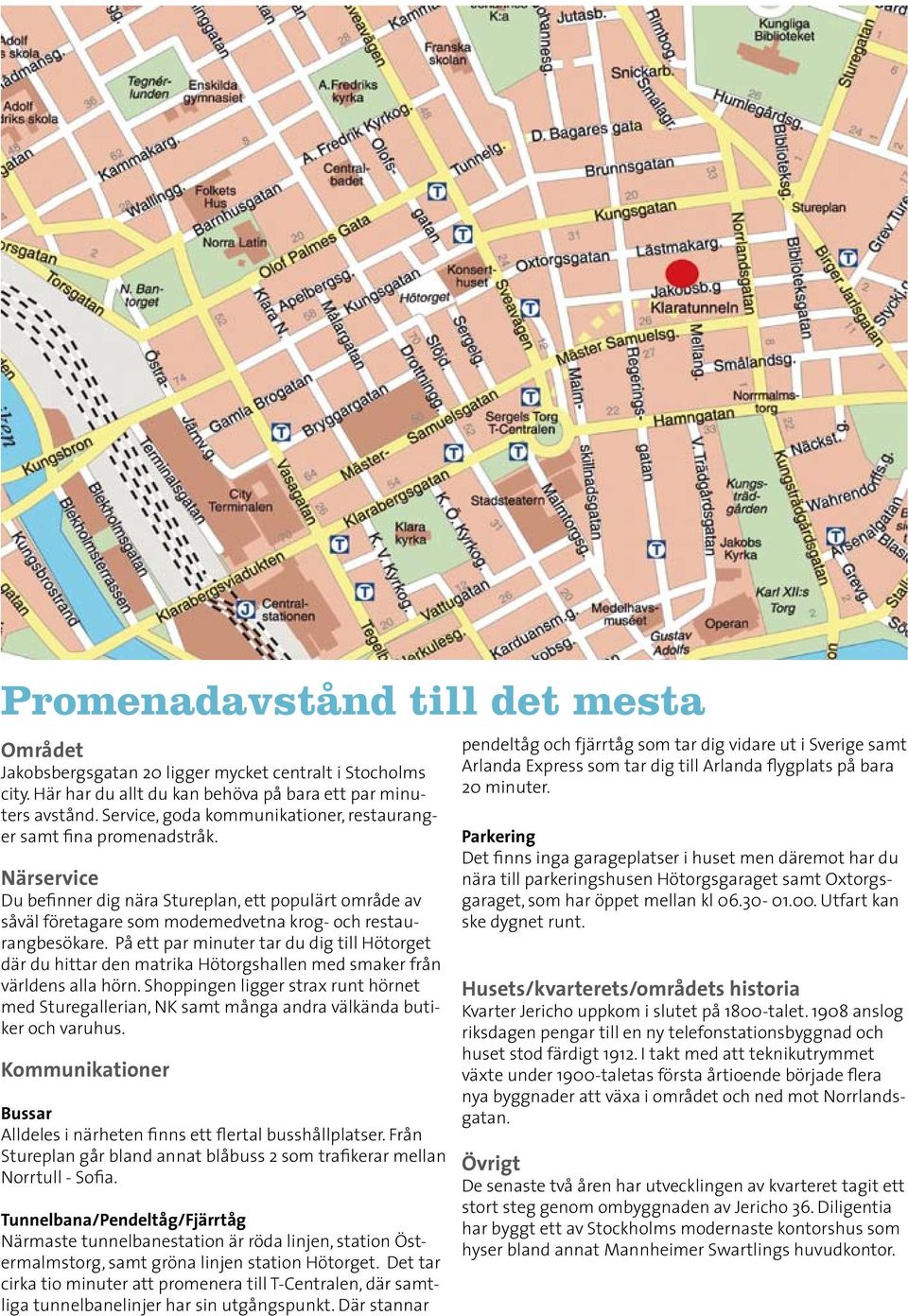 På ett par minuter tar du dig till Hötorget där du hittar den matrika Hötorgshallen med smaker från världens alla hörn.